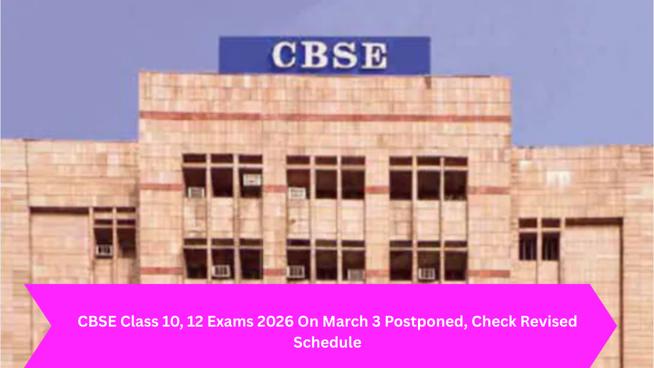 CBSE Class 10, 12 Exams 2026 On March 3 Postponed, Check Revised Schedule